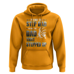 Father's Day Hoodie I'm Not The Stepdad I'm The Dad That Stepped Up TS09 Gold Print Your Wear