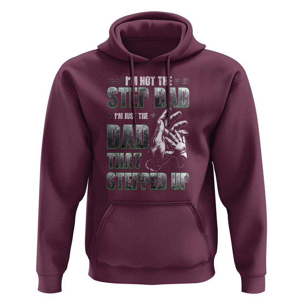 Father's Day Hoodie I'm Not The Stepdad I'm The Dad That Stepped Up TS09 Maroon Print Your Wear