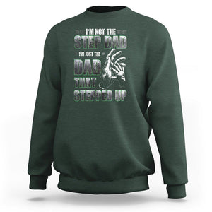 Father's Day Sweatshirt I'm Not The Stepdad I'm The Dad That Stepped Up TS09 Dark Forest Green Print Your Wear