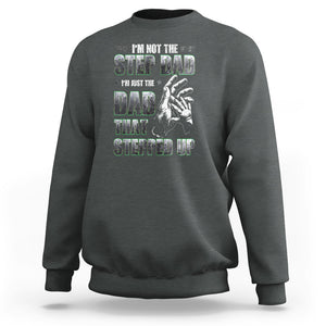 Father's Day Sweatshirt I'm Not The Stepdad I'm The Dad That Stepped Up TS09 Dark Heather Print Your Wear