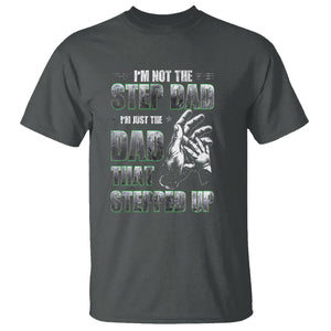 Father's Day T Shirt I'm Not The Stepdad I'm The Dad That Stepped Up TS09 Dark Heather Print Your Wear