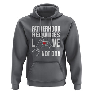 Father's Day Hoodie Fatherhood Require Love Not DNA Step Dad TS09 Charcoal Print Your Wear