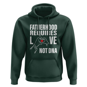 Father's Day Hoodie Fatherhood Require Love Not DNA Step Dad TS09 Dark Forest Green Print Your Wear