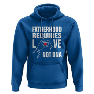 Father's Day Hoodie Fatherhood Require Love Not DNA Step Dad TS09 Royal Blue Print Your Wear