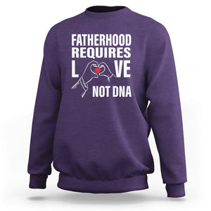 Father's Day Sweatshirt Fatherhood Require Love Not DNA Step Dad TS09 Purple Print Your Wear