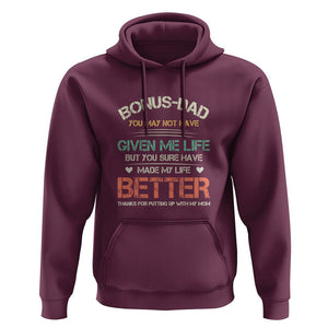 Bonus Dad Hoodie You Made My Life Better Thanks For Putting Up My Mom Father's Day TS09 Maroon Print Your Wear