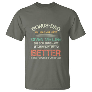 Bonus Dad T Shirt You Made My Life Better Thanks For Putting Up My Mom Father's Day TS09 Military Green Print Your Wear