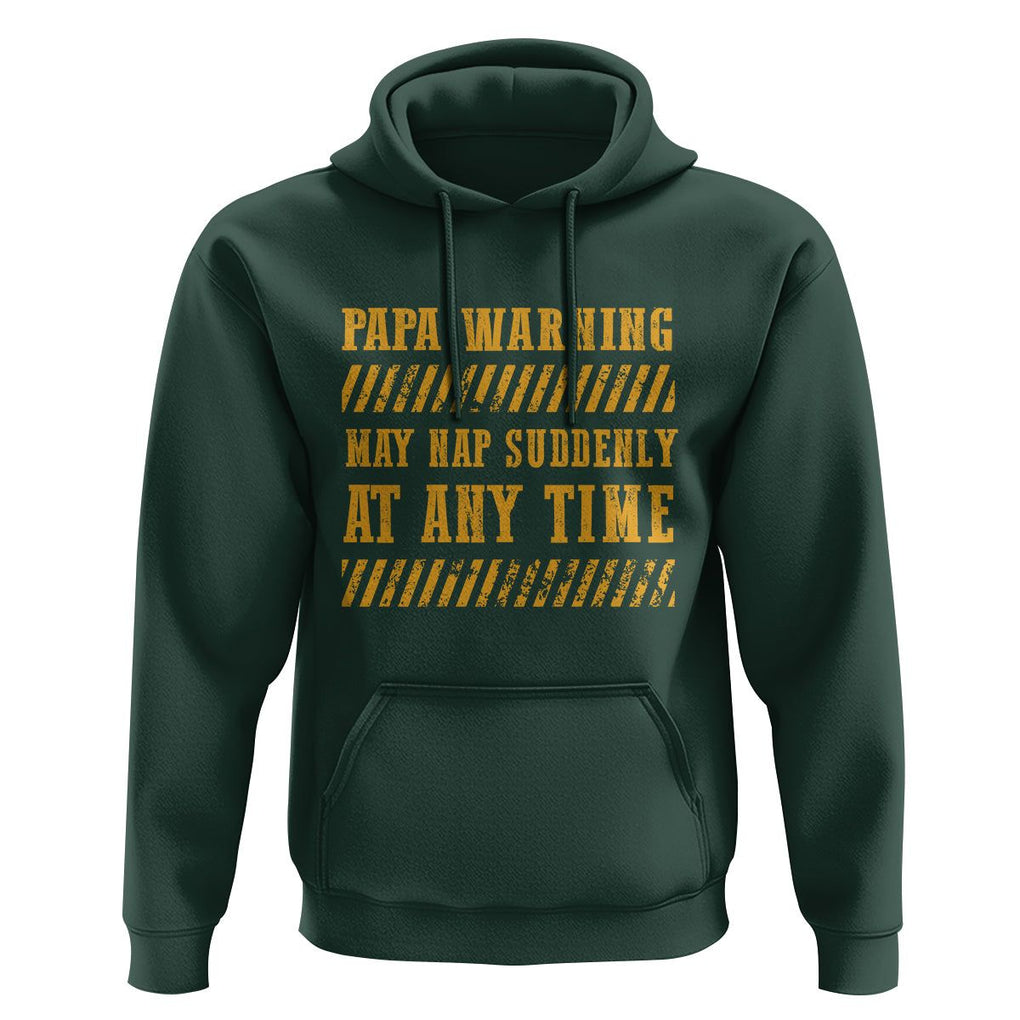 Funny Papa Warning Hoodie May Nap Suddenly At Any Time Father's Day TS09 Dark Forest Green Print Your Wear