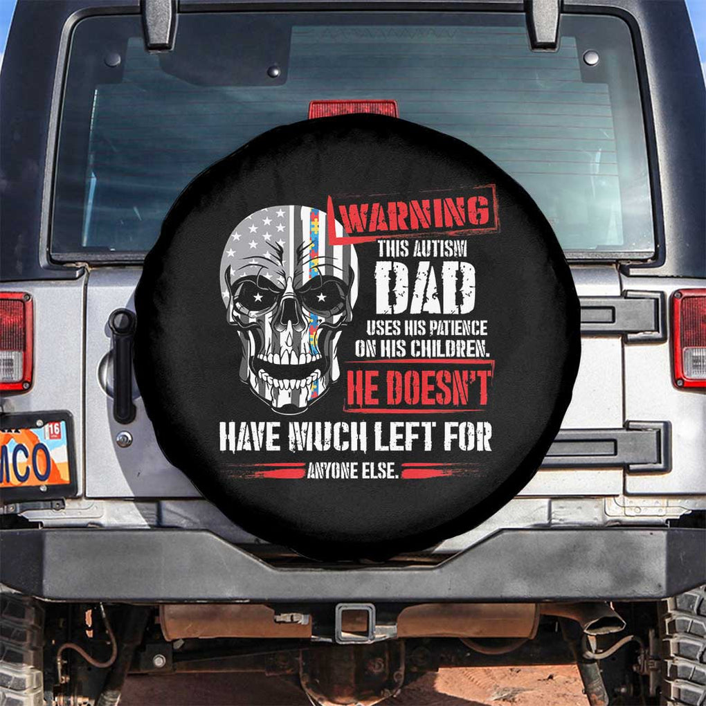 Autism Awareness Spare Tire Cover Warning This Autism Dad Uses His Patience On His Children Father's Day TS09 No hole Black Print Your Wear