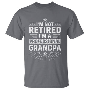 Grandpa Retirement T Shirt I'm Not Retired I'm A Professional Grandpa Father's Day TS09 Charcoal Print Your Wear