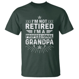 Grandpa Retirement T Shirt I'm Not Retired I'm A Professional Grandpa Father's Day TS09 Dark Forest Green Print Your Wear