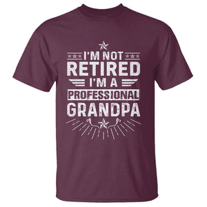 Grandpa Retirement T Shirt I'm Not Retired I'm A Professional Grandpa Father's Day TS09 Maroon Print Your Wear