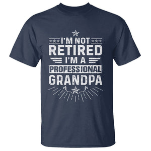 Grandpa Retirement T Shirt I'm Not Retired I'm A Professional Grandpa Father's Day TS09 Navy Print Your Wear