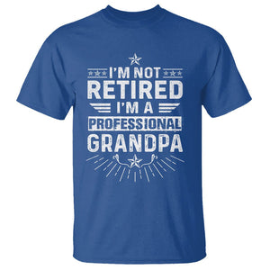 Grandpa Retirement T Shirt I'm Not Retired I'm A Professional Grandpa Father's Day TS09 Royal Blue Print Your Wear