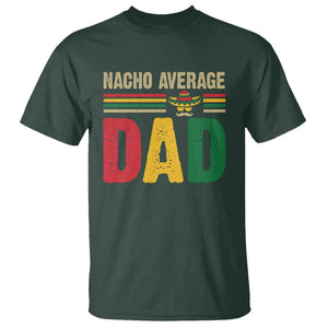 Nacho Average Dad Mexican Father's Day T Shirt TS09 Dark Forest Green Print Your Wear