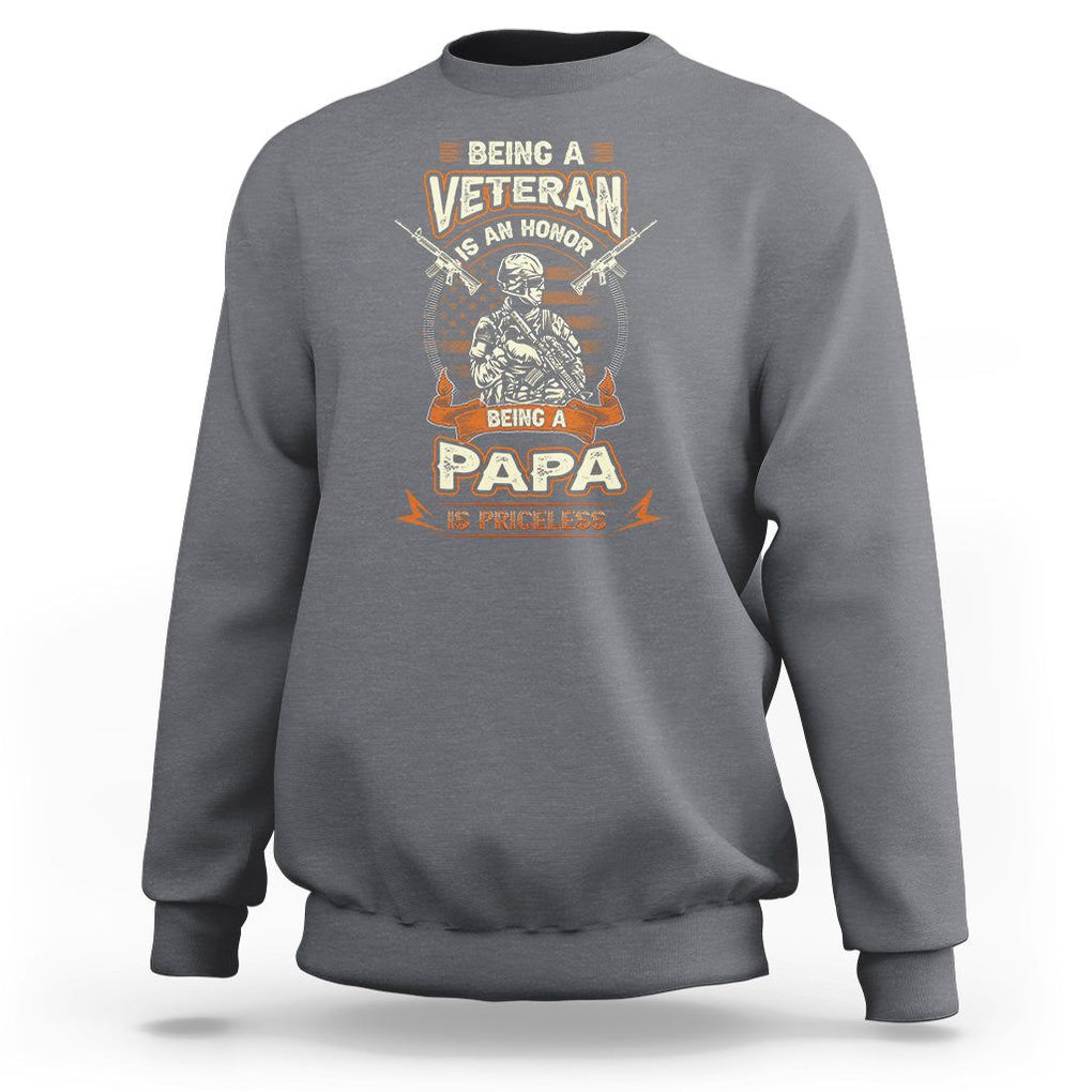 Veteran Dad Father's Day Sweatshirt Being A Veteran Is An Honor Being Papa Is Priceless TS09 Charcoal Print Your Wear