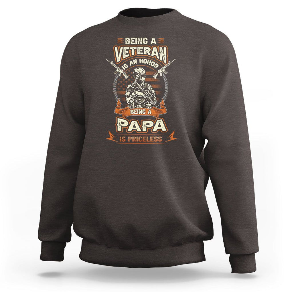 Veteran Dad Father's Day Sweatshirt Being A Veteran Is An Honor Being Papa Is Priceless TS09 Dark Chocolate Print Your Wear