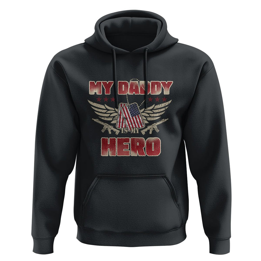 Father's Day Hoodie My Daddy Is My Hero Proud Army Military Dad TS09 Black Print Your Wear