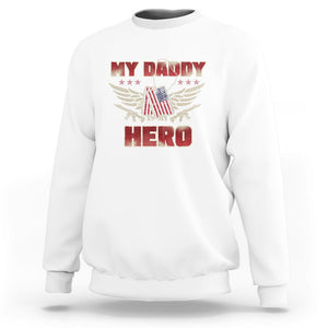 Father's Day Sweatshirt My Daddy Is My Hero Proud Army Military Dad TS09 White Print Your Wear