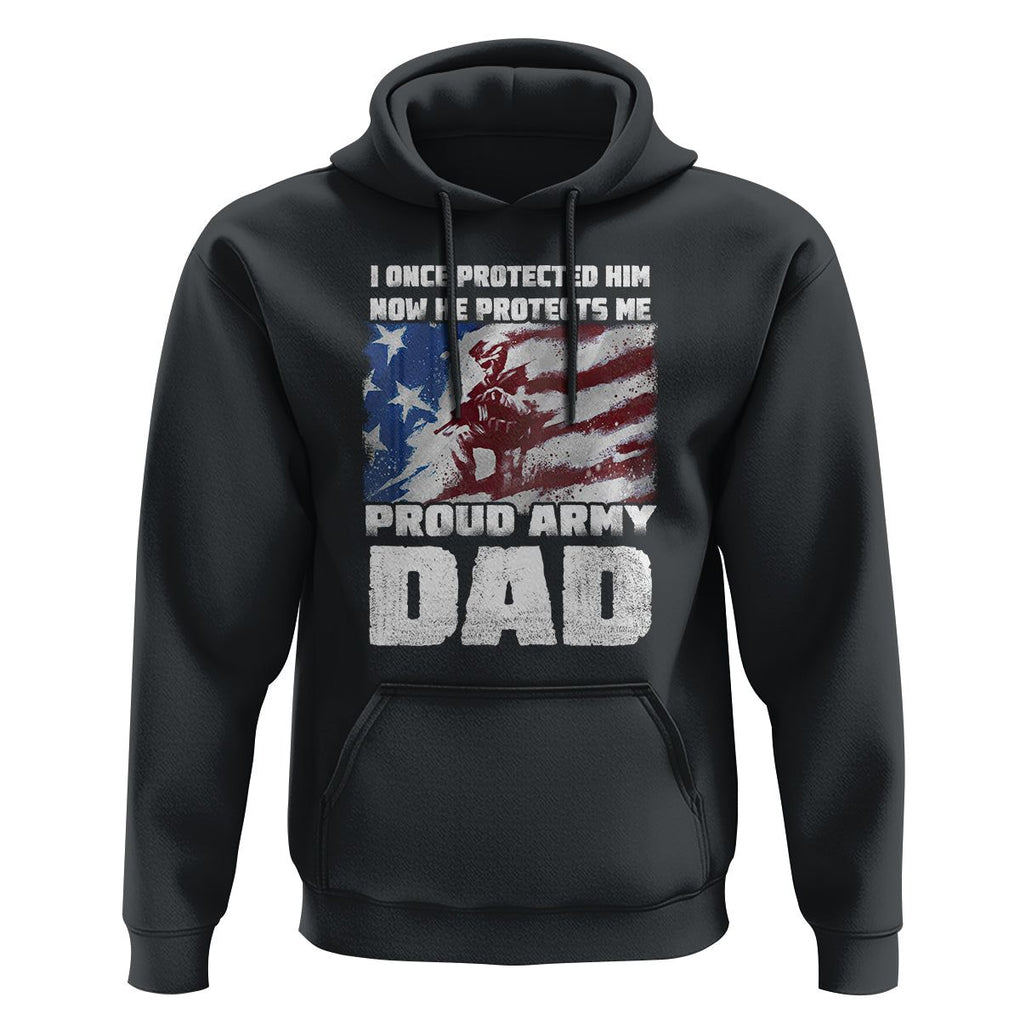 Father's Day Hoodie I Once Protected Him Now He Protects Me Proud Army Dad TS09 Black Print Your Wear