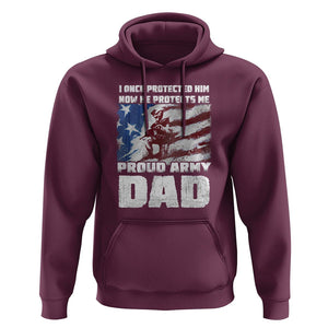 Father's Day Hoodie I Once Protected Him Now He Protects Me Proud Army Dad TS09 Maroon Print Your Wear