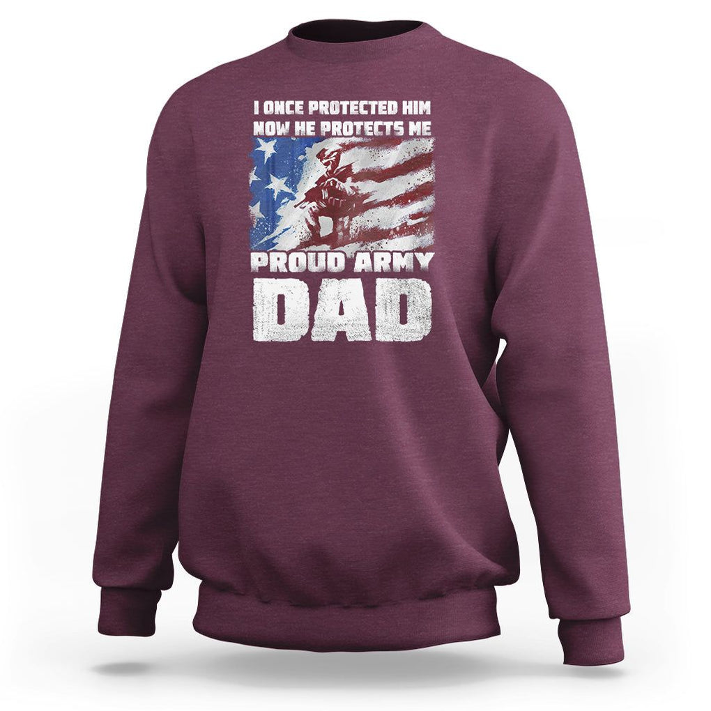 Proud Army Dad Sweatshirt I Once Protected Him Now He Protects Me Father's Day TS09 Maroon Print Your Wear