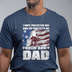 Proud Army Dad T Shirt I Once Protected Him Now He Protects Me Father's Day TS09 Navy Print Your Wear