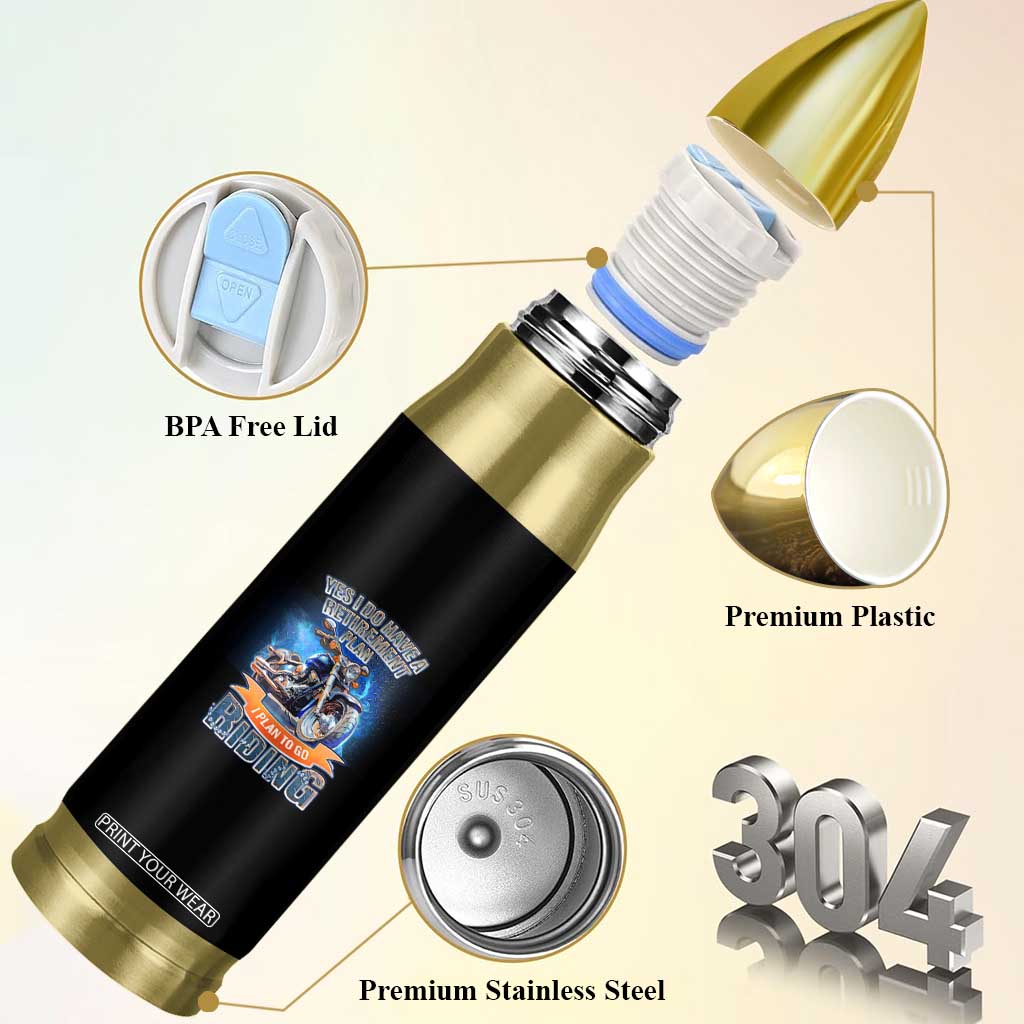 Retirement Plan Motorcycle Lover Bullet Tumbler I Plan To Go Riding Rider TS09 Print Your Wear