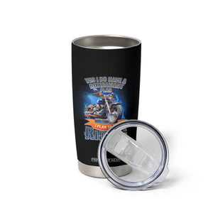 Retirement Plan Motorcycle Lover Tumbler Cup I Plan To Go Riding Rider TS09 Print Your Wear