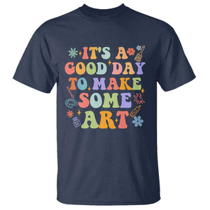 Art Teacher T Shirt It's A Good Day To Make Some Art TS09 Navy Print Your Wear