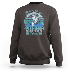 Funny Born To Go Fishing Forced To Go To School Fisherman Boys Kids Sweatshirt TS09 Dark Chocolate Print Your Wear