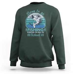 Funny Born To Go Fishing Forced To Go To School Fisherman Boys Kids Sweatshirt TS09 Dark Forest Green Print Your Wear