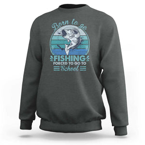 Funny Born To Go Fishing Forced To Go To School Fisherman Boys Kids Sweatshirt TS09 Dark Heather Print Your Wear