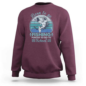 Funny Born To Go Fishing Forced To Go To School Fisherman Boys Kids Sweatshirt TS09 Maroon Print Your Wear