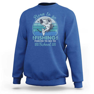 Funny Born To Go Fishing Forced To Go To School Fisherman Boys Kids Sweatshirt TS09 Royal Blue Print Your Wear