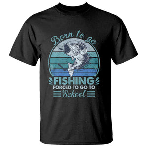 Funny Born To Go Fishing Forced To Go To School Fisherman Boys Kids T Shirt TS09 Black Print Your Wear