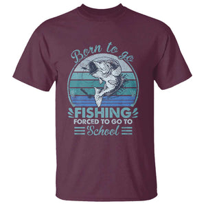 Funny Born To Go Fishing Forced To Go To School Fisherman Boys Kids T Shirt TS09 Maroon Print Your Wear