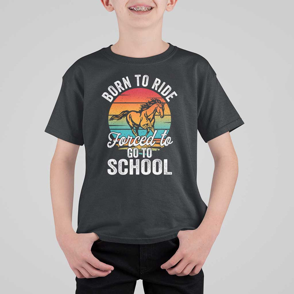 Funny Born Ride Horse Forced To Go To School Racing Kids T Shirt For Kid TS09 Black Print Your Wear