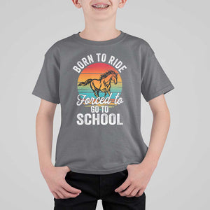 Funny Born Ride Horse Forced To Go To School Racing Kids T Shirt For Kid TS09 Charcoal Print Your Wear