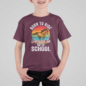 Funny Born Ride Horse Forced To Go To School Racing Kids T Shirt For Kid TS09 Maroon Print Your Wear