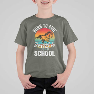 Funny Born Ride Horse Forced To Go To School Racing Kids T Shirt For Kid TS09 Military Green Print Your Wear