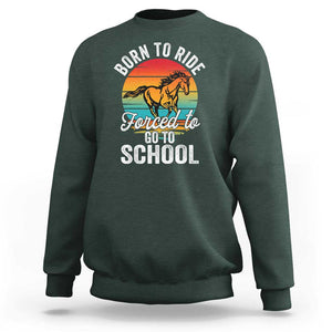 Funny Born Ride Horse Forced To Go To School Racing Kids Sweatshirt TS09 Dark Forest Green Print Your Wear