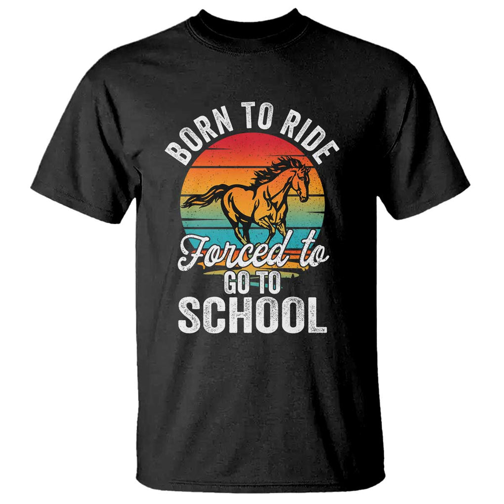 Funny Born Ride Horse Forced To Go To School Racing Kids T Shirt TS09 Black Print Your Wear