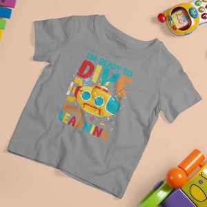 Funny Back To School Submarine T Shirt For Kid Ready To Dive Into Learning Ocean Lover TS09 Sport Gray Print Your Wear