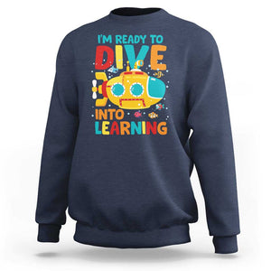 Funny Back To School Submarine Sweatshirt Ready To Dive Into Learning Ocean Lover TS09 Navy Print Your Wear