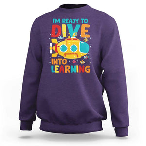 Funny Back To School Submarine Sweatshirt Ready To Dive Into Learning Ocean Lover TS09 Purple Print Your Wear