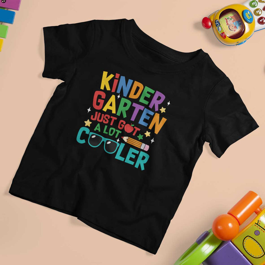 Funny Kindergarten T Shirt For Kid Just Got A Lot Cooler TS09 Black Print Your Wear