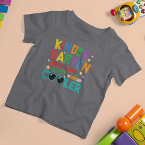 Funny Kindergarten T Shirt For Kid Just Got A Lot Cooler TS09 Charcoal Print Your Wear