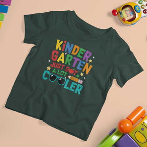 Funny Kindergarten T Shirt For Kid Just Got A Lot Cooler TS09 Dark Forest Green Print Your Wear