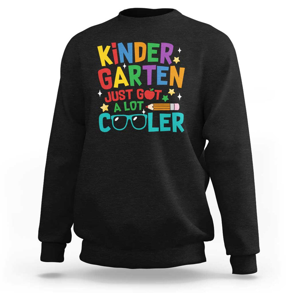 Funny Kindergarten Sweatshirt Just Got A Lot Cooler TS09 Black Print Your Wear